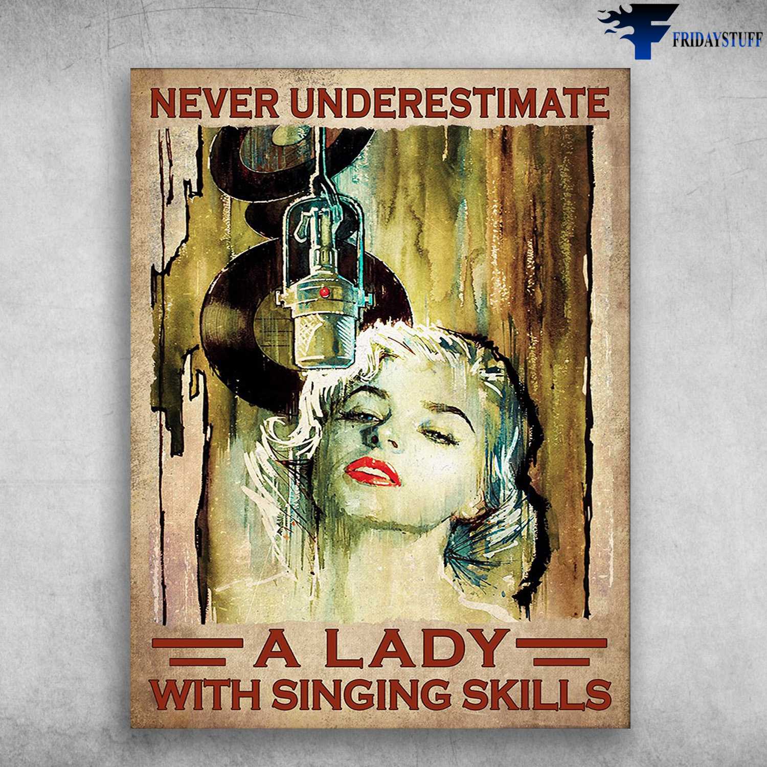 Singing Lover, Gift For Singer - Never Underestimate A Lady, With Singing Skills