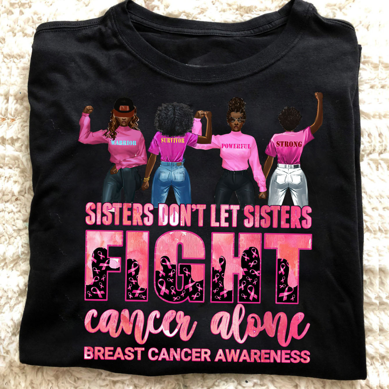 Sisters don't let sisters fight cancer alone - Breast cancer awareness, strong black sisters