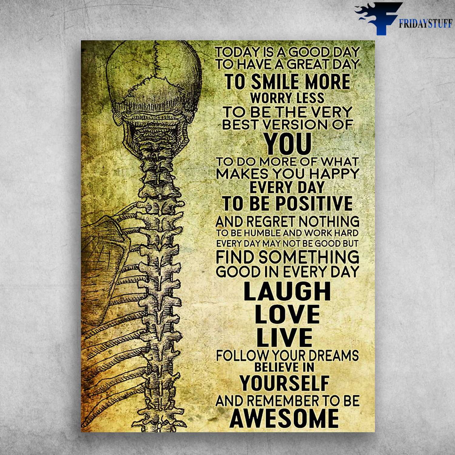 Skeleton Poster - Today Is A Good Day, To Have A Great Day, To Smile More, Worry Less, To Be The Very Best Version Of You, To Do More Of What Makes You Happy Every Day
