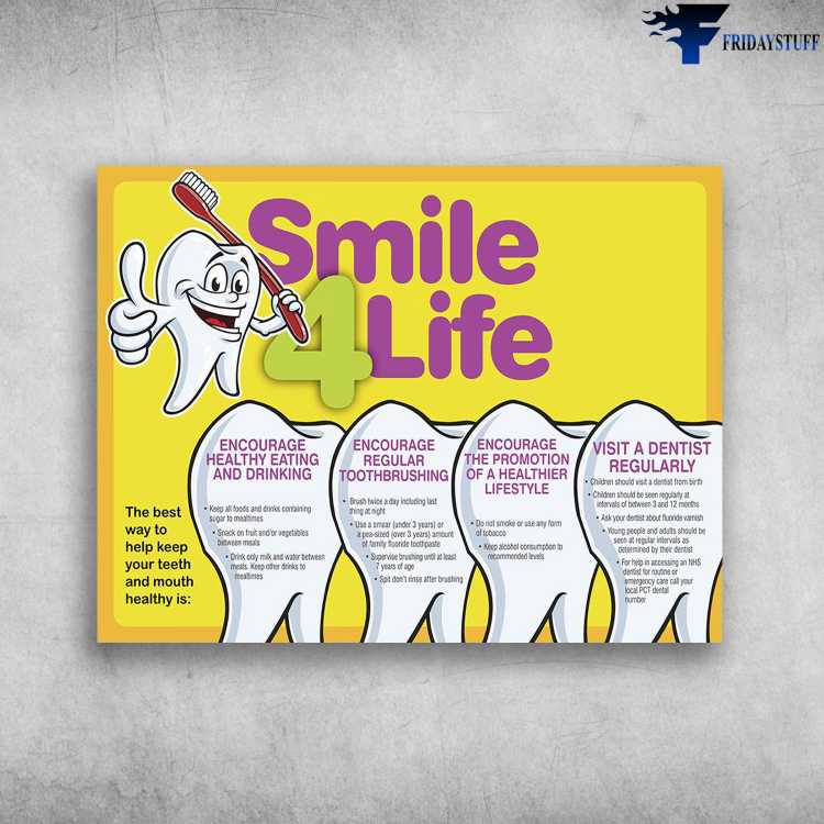 Smile For Life, Teeth Care, Dentist Poster - Encourage Healthy Eating And Drinking, Encourage Regular Toothbrushing, Encourage The Promotion Of A Healthier Lifestyle