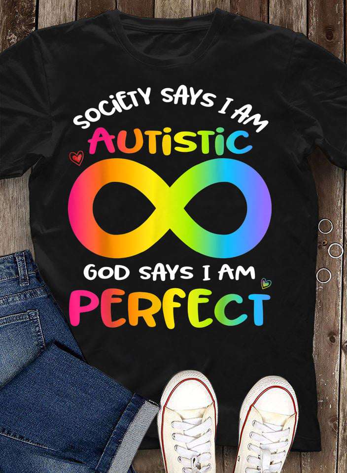 Society says I am autistic god says I am perfect - Autism awareness, T-shirt for autistic people