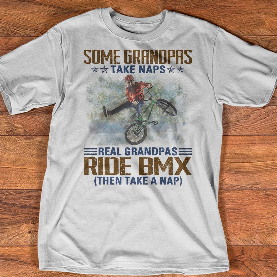 Some grandpas take naps, real grandpas ride BMX - BMX bicycle