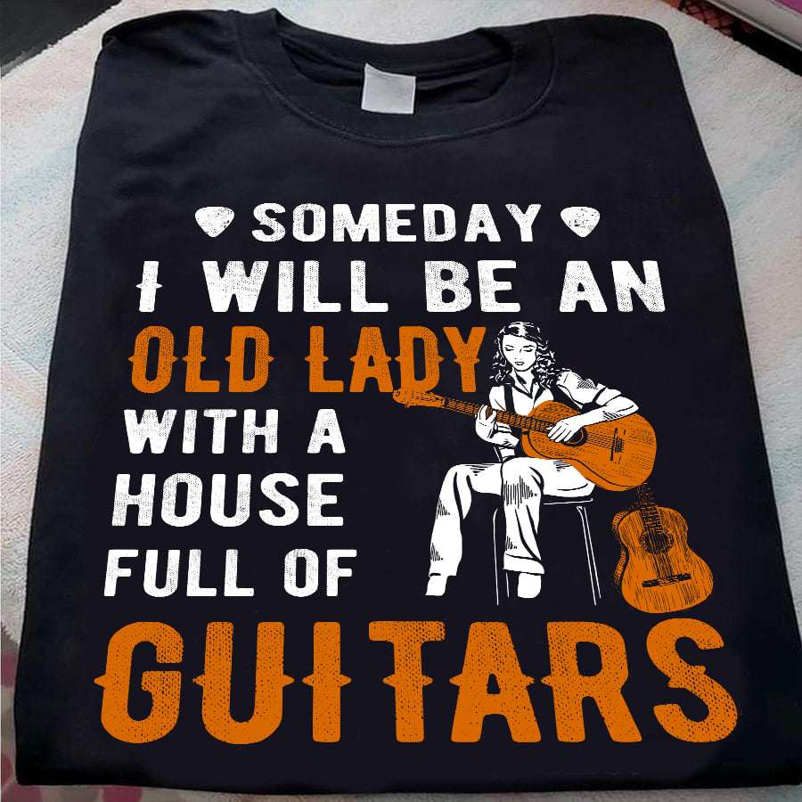 Someday I will be an old lady with a house full of guitars - Old lady guitarist