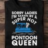 Sorry ladies, I'm taken by a super hot pontoon queen - Pontooning partner, pontooning the hobby