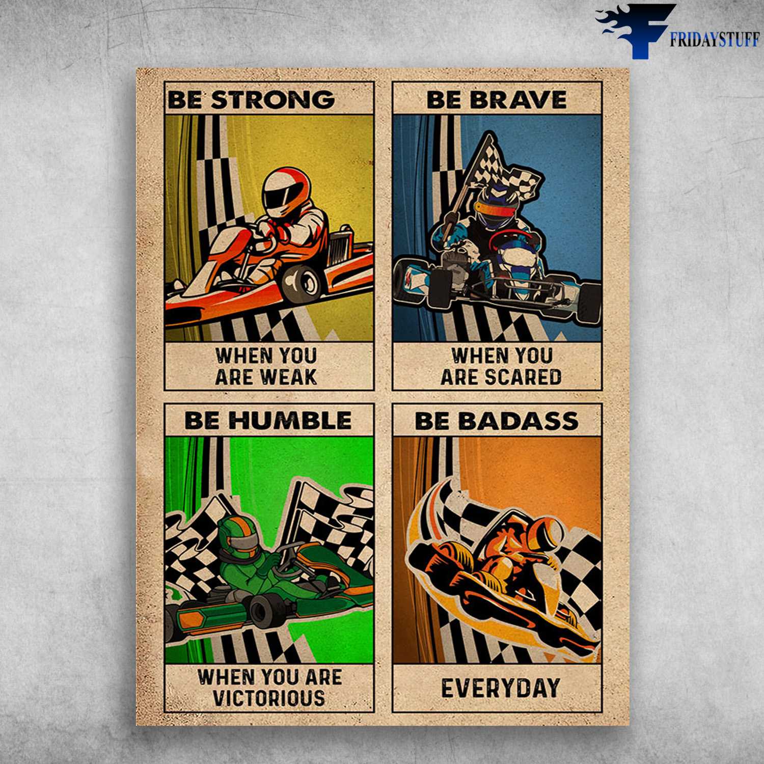 Speed Lover, Formula 1 Racing - Be Strong When You Are Weak, Be Brave When You Are Scared, Be Humble When You Are Victorious, Be Badass Everyday