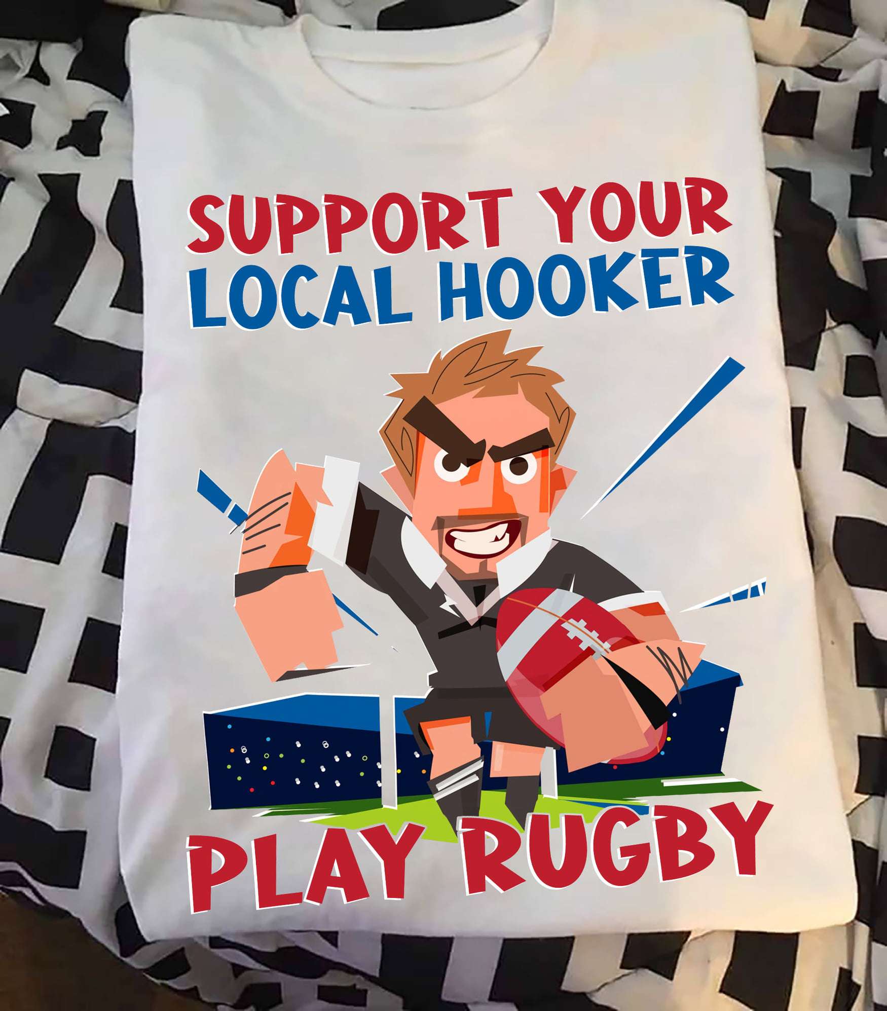 Support your local hooker, play rugby - Rugy player gift