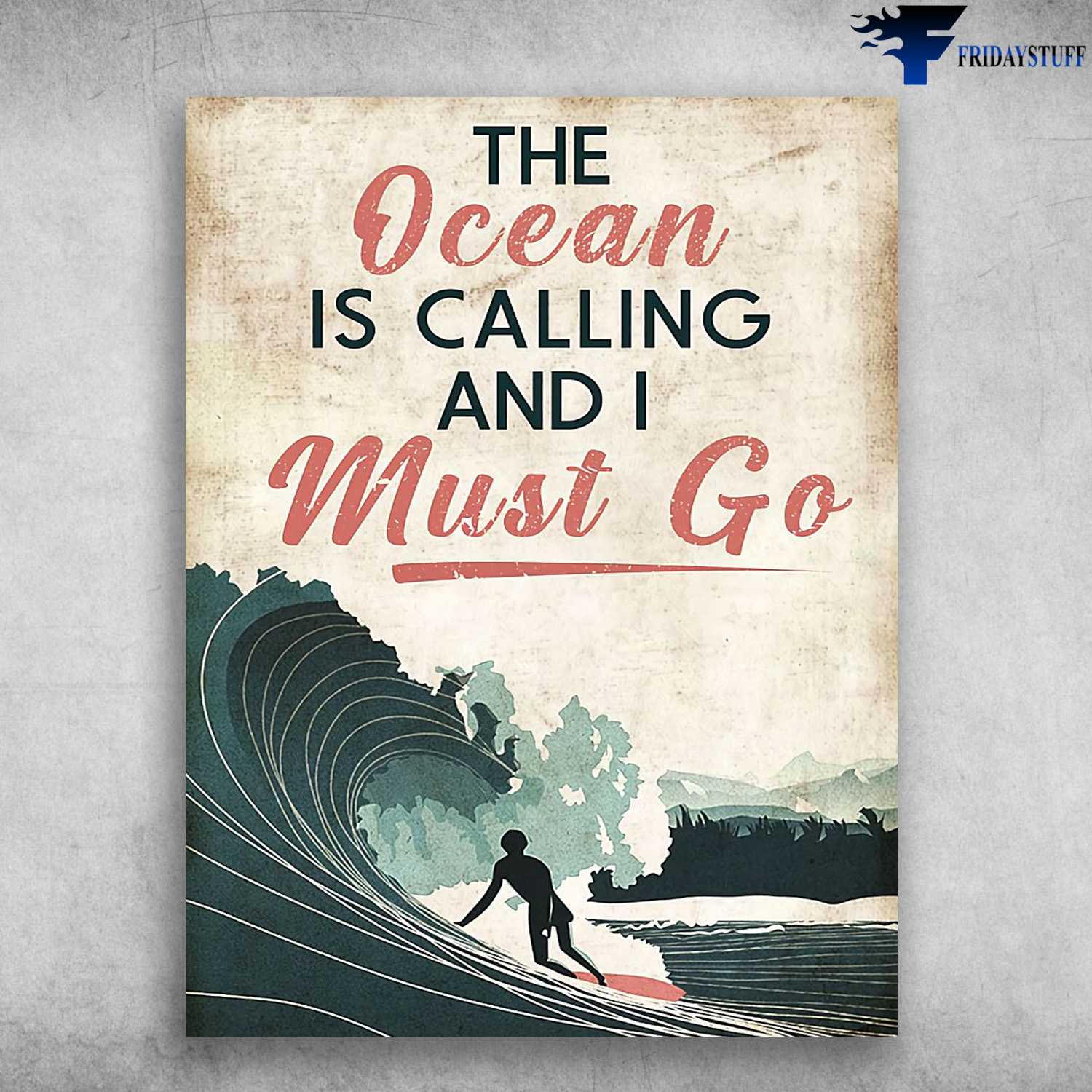 Surfing Lover, The Ocean Is Calling, And I Must Go, Surfing Poster