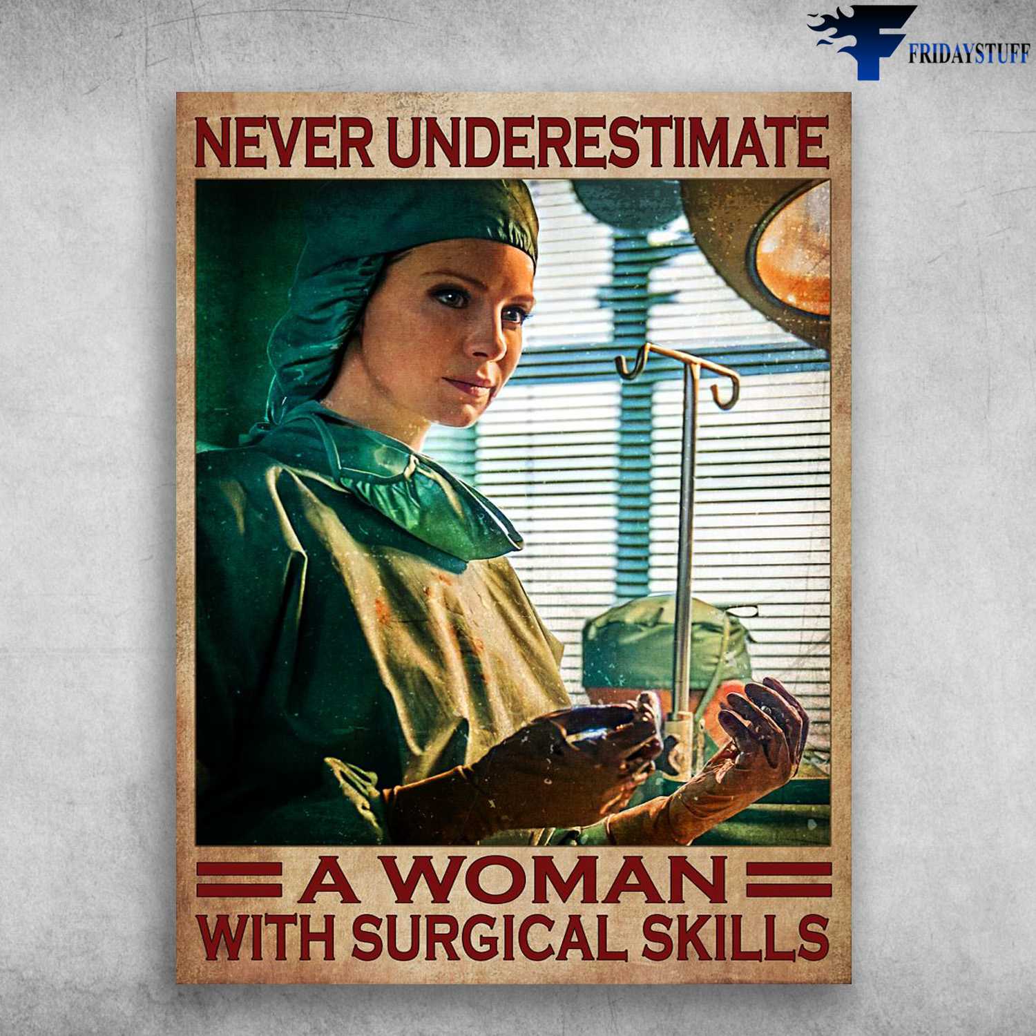 Surgeon Poster - Never Underestimate A Woman, With Surgical Skills, Gift For Surgeon
