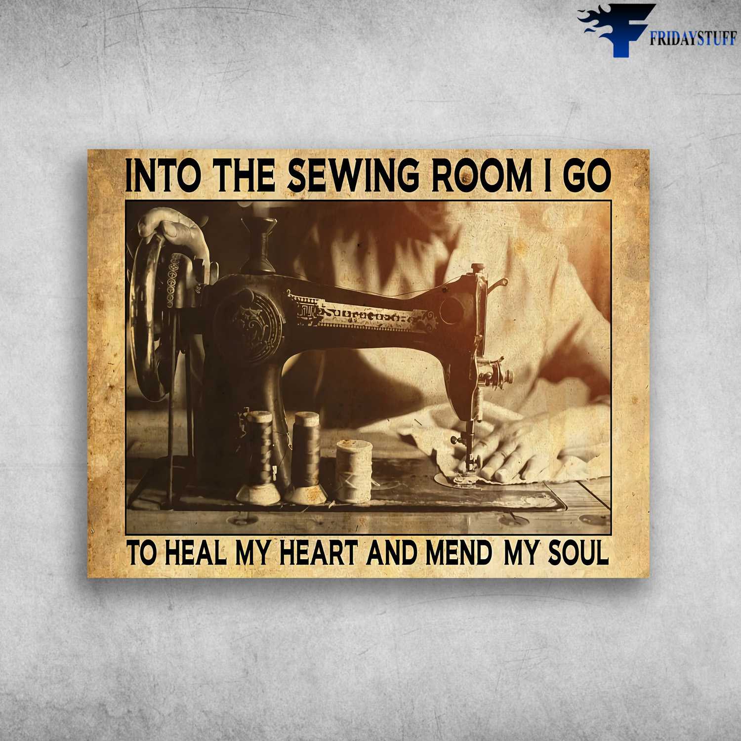 Tailor Poster, Sewing Lover - Into The Sewing Room, I Go To Heal My Heart, And Mend My Soul
