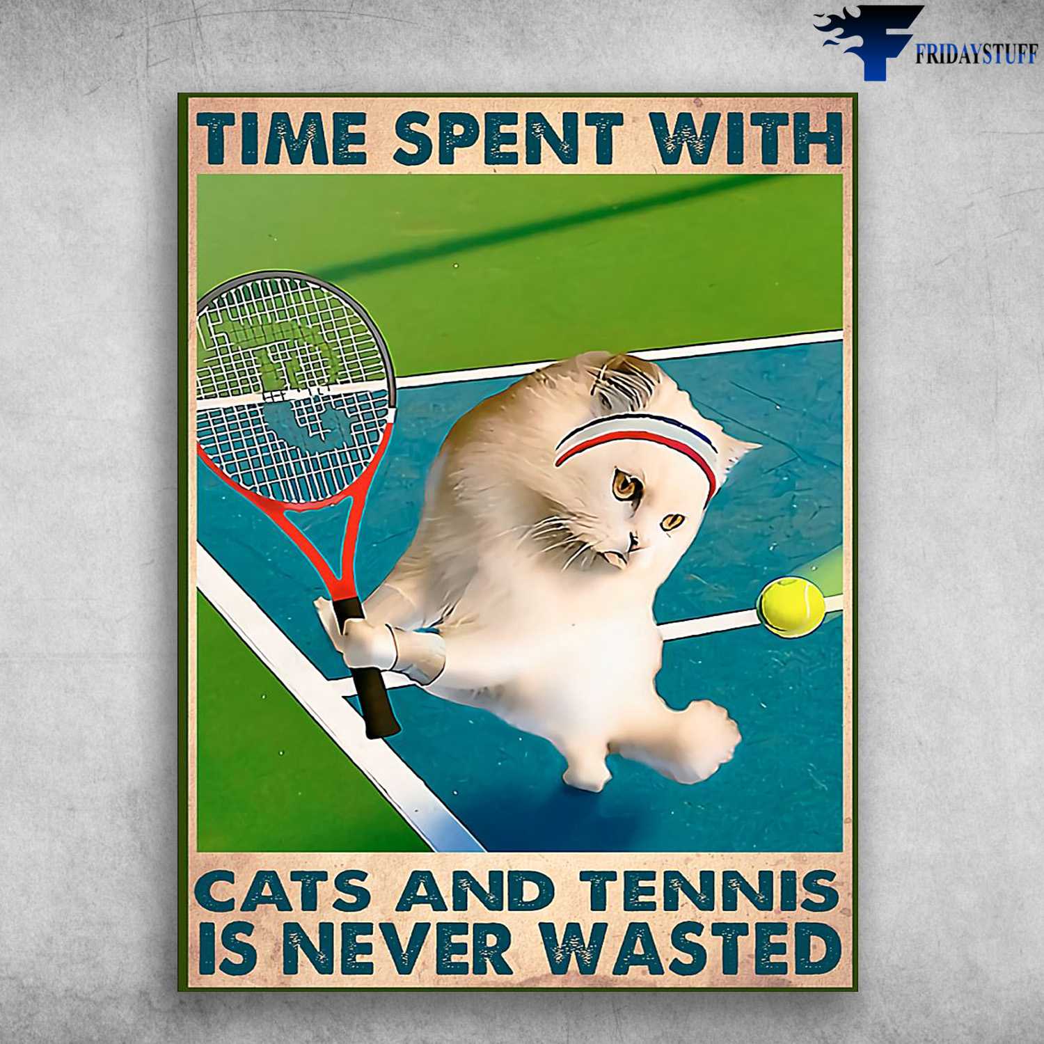 Tennis Cat, Tennis Poster - Time Spent With, Cats And Tennis Is Never Wasted