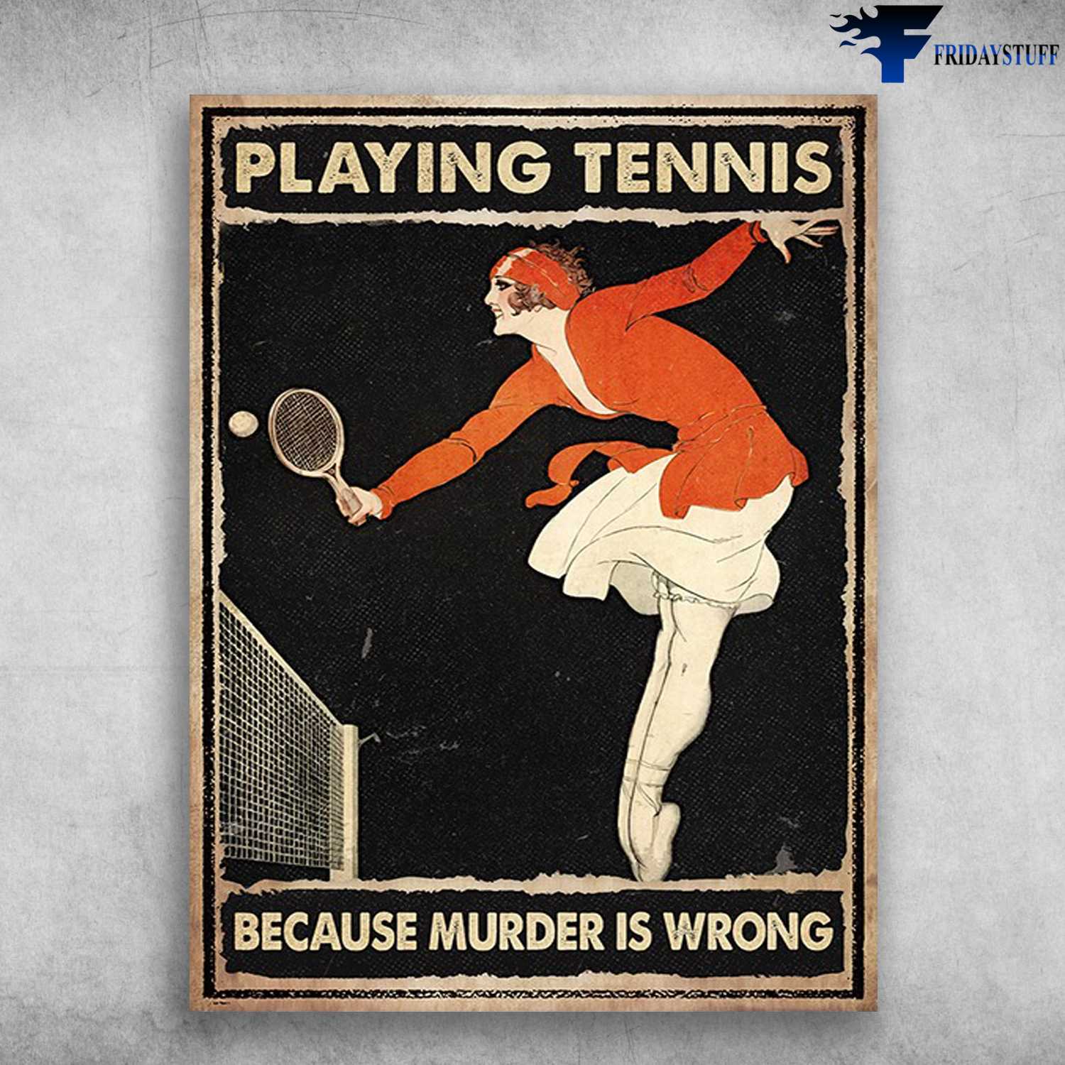 Tennis Girl, Tennis Poster - Playing Tennis, Because Murder Is Wrong