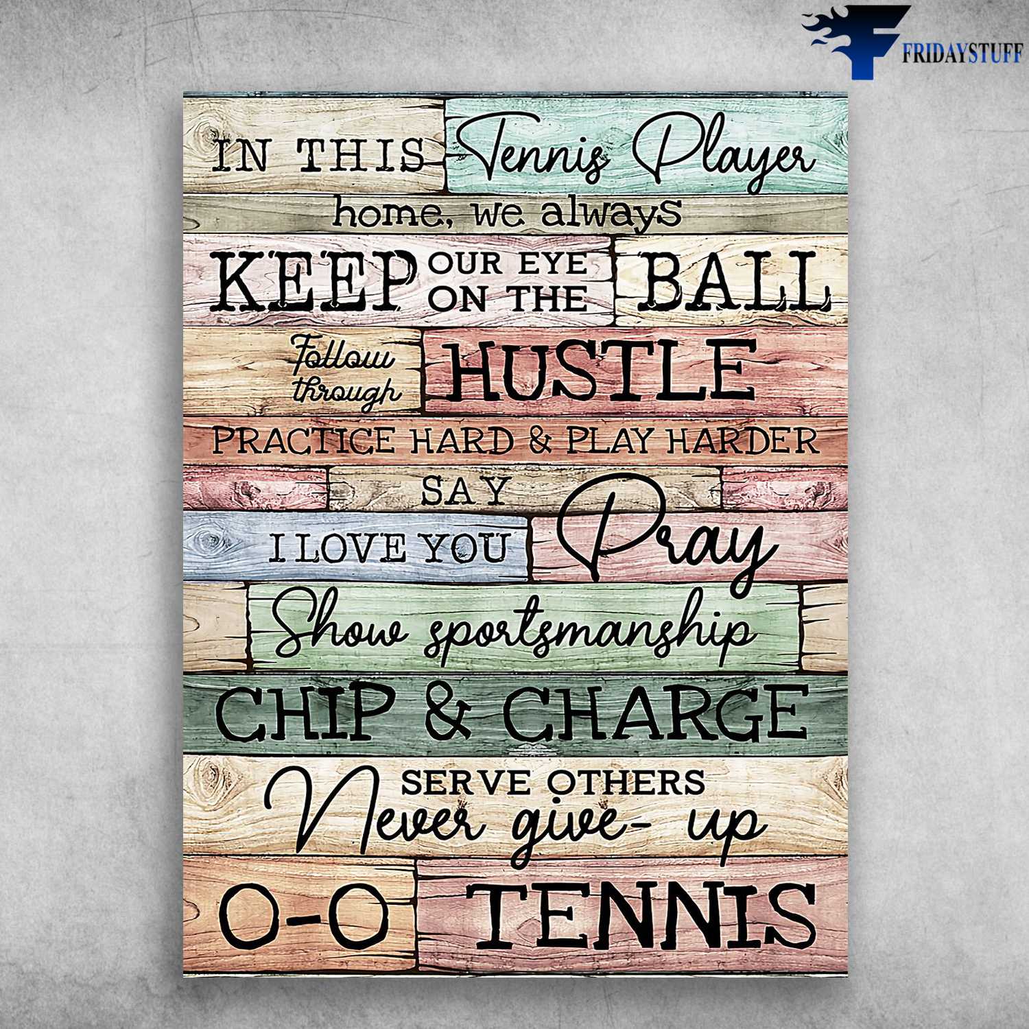 Tennis Lover, Tenis Poster - In This Tennis Player Home, We Always Keep Your Eye, On The Ball, Follow Through Hustle, Practic Hard And Play Harder