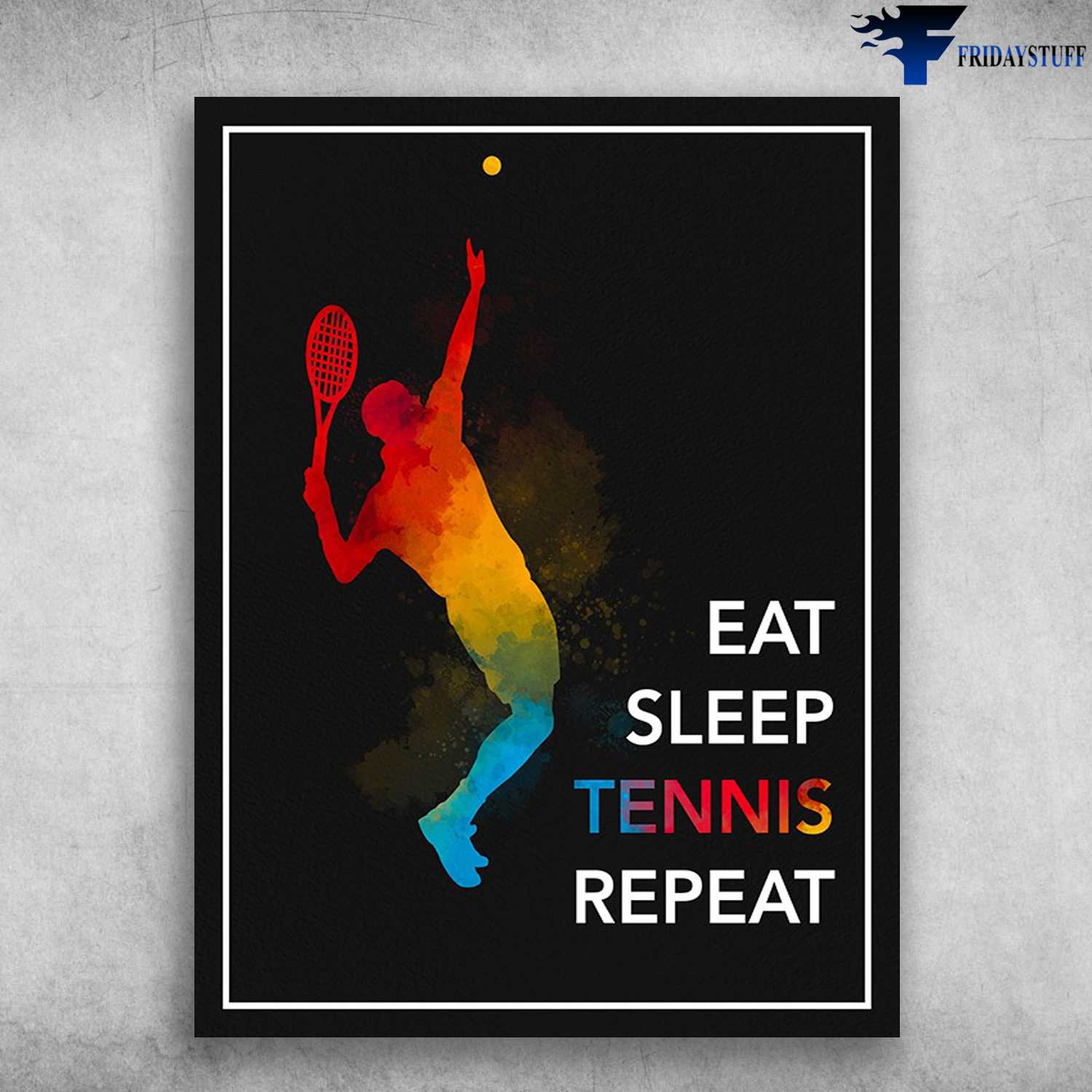 Tennis Player, Tennis Man - Eat Sleep Tennis Repeat