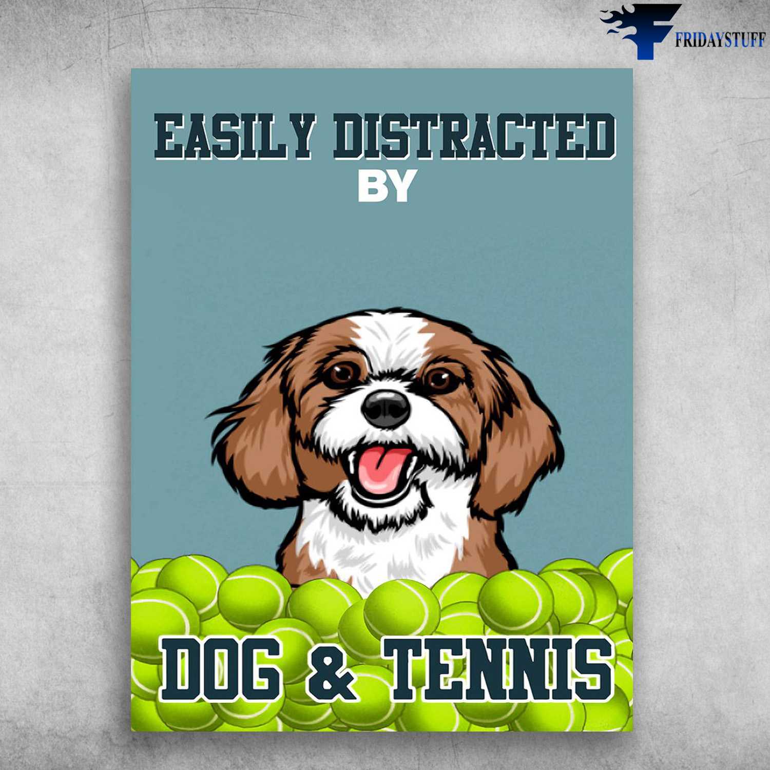 Tennis Poster, Dog Tennis Lover - Easily Distracted By, Dog And Tennis