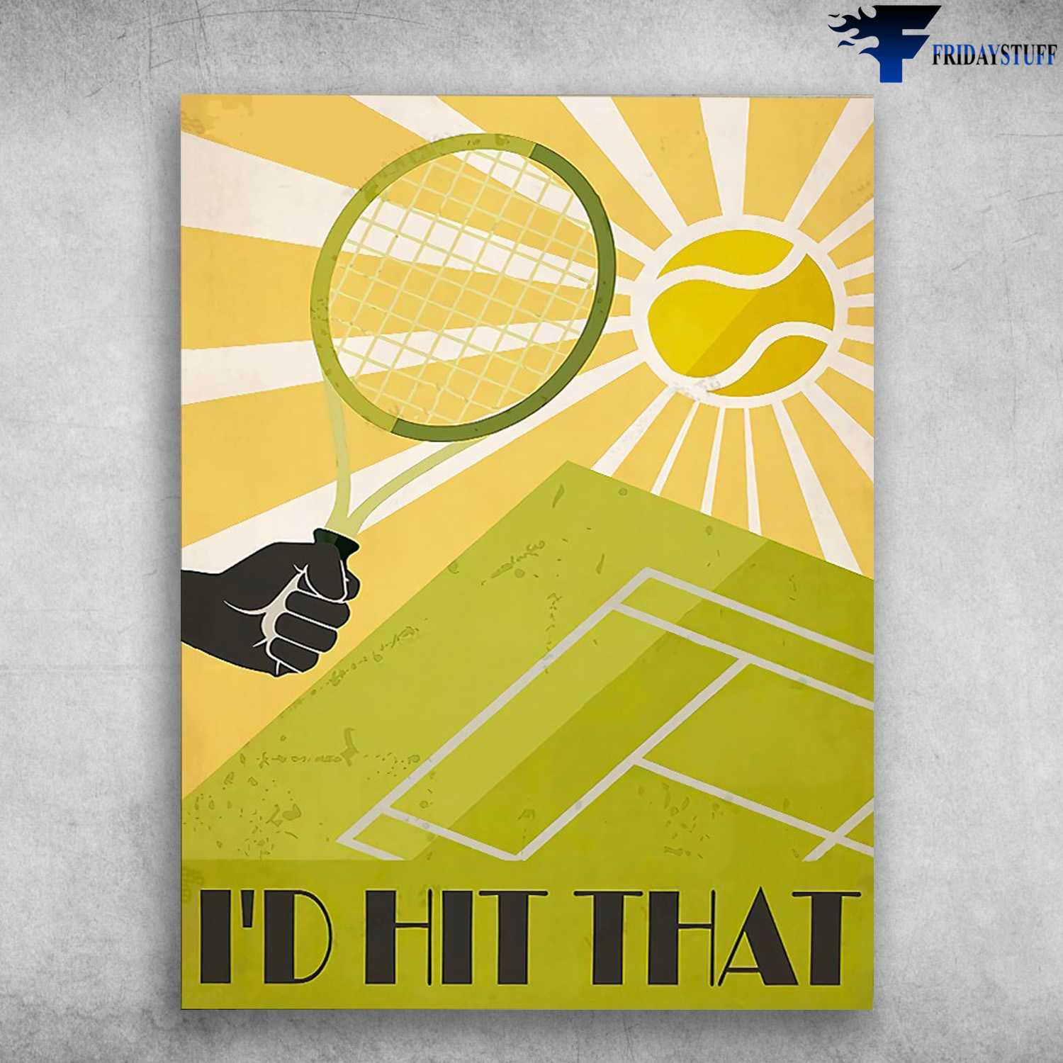 Tennis Poster, Tennis Lover - I'd Hit That