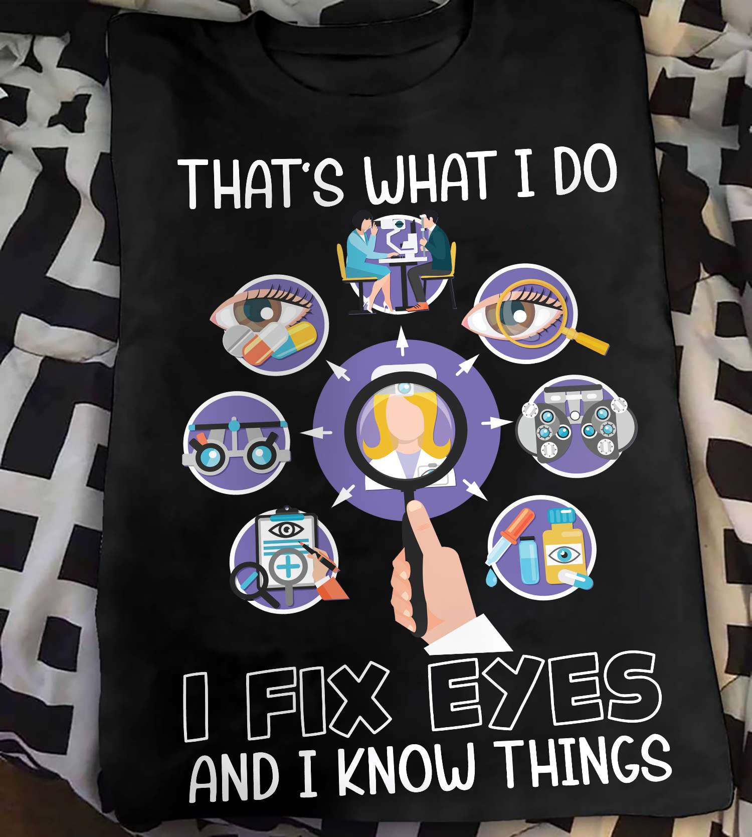 That's what I do I fix eyes and I know things - Eye doctor, doctor the job