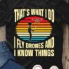That's what I do I fly drones and I know things - Flying drones, drone the fly cam