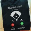 The ball field is calling - Baseball field, love playing baseball