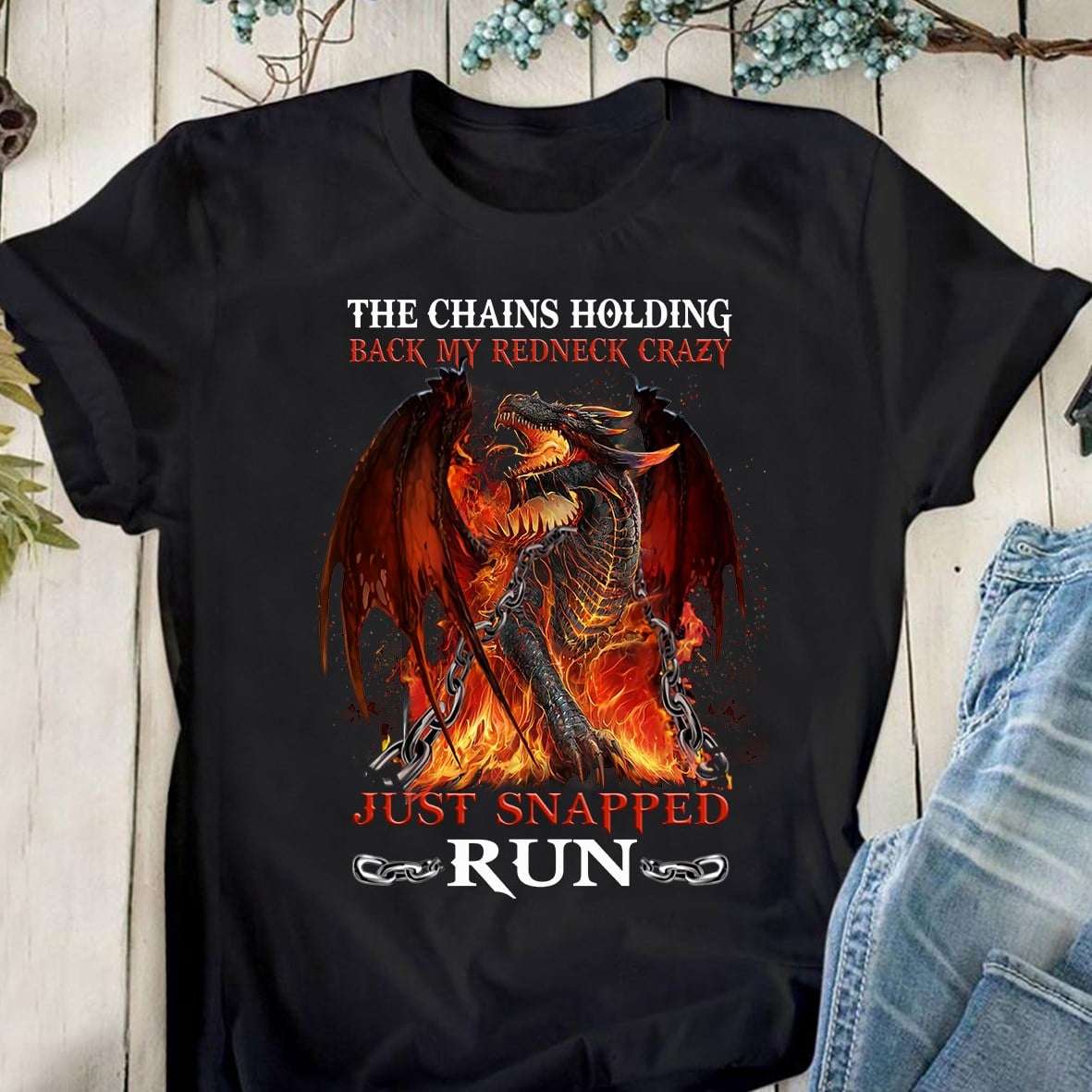 The chains holding back my redneck crazy just snapped - Flame dragon, crazy fire dragon