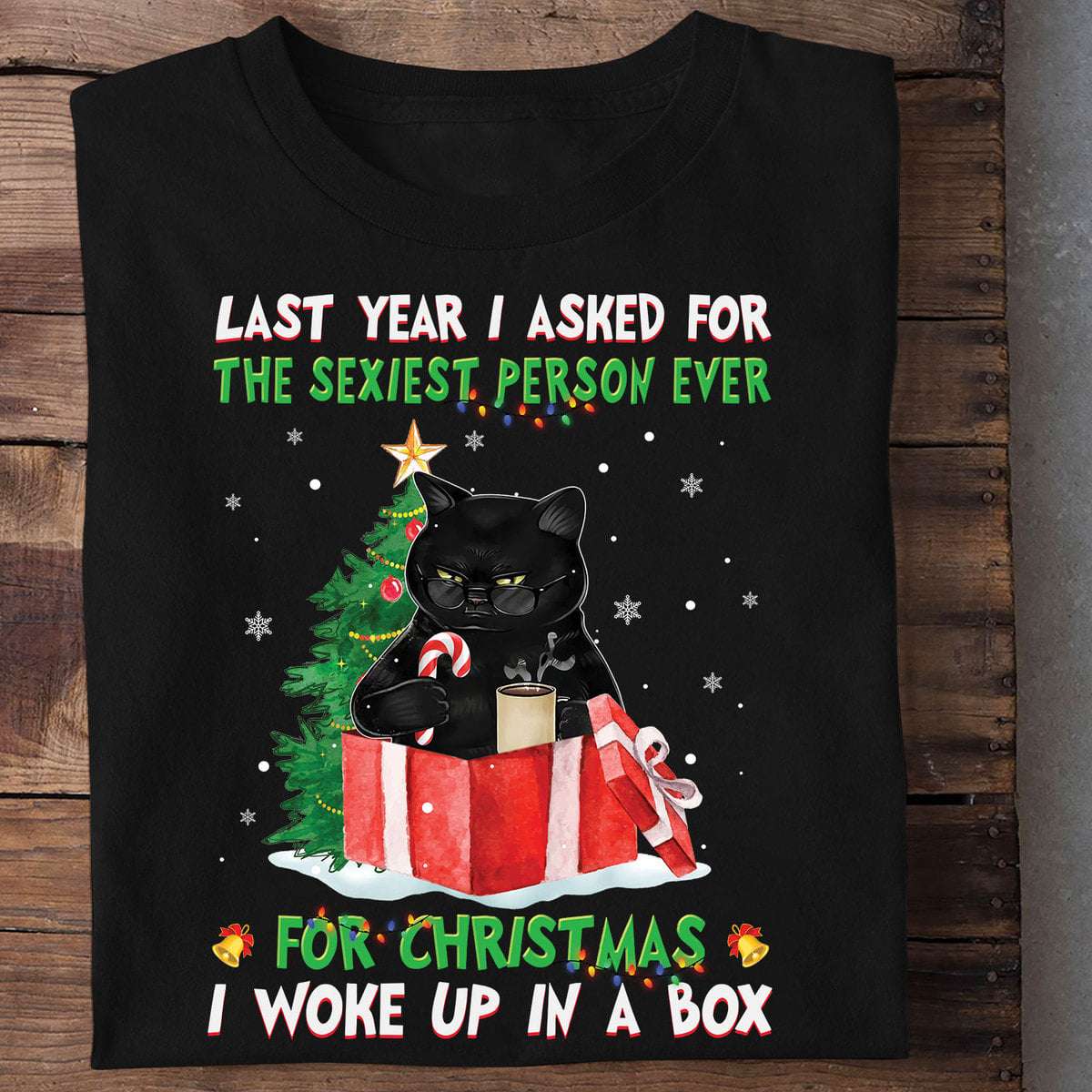 The sexiest person ever for Christmas - Christmas day gift, black cat gift