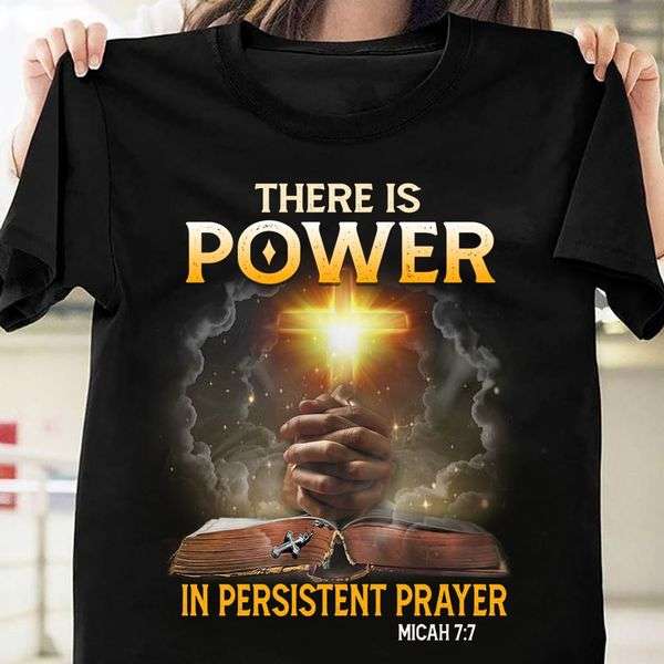 There is power in persistent prayer - Holy bible, believe in Jesus