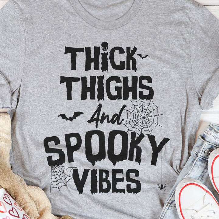 Thick thighs and spooky vibes - Halloween spooky vibes, gift for Halloween
