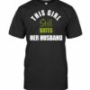 This girl still dates her husband - Gift for couple, husband and wife T-shirt