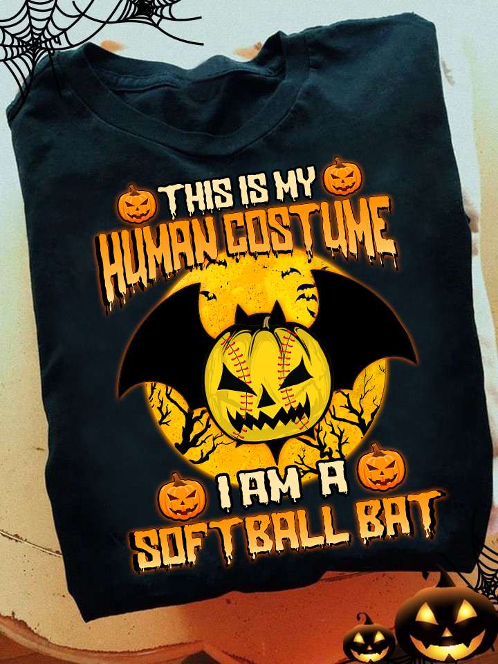 This is my human costume I am a softball bat - Softball halloween pumpkin, Halloween gift