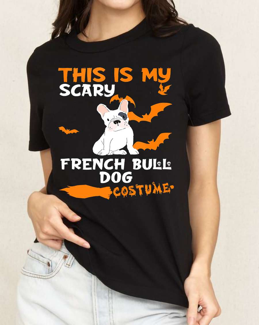 This is my scary French bull dog costume - Gorgeous Frenchie dog, Halloween gift