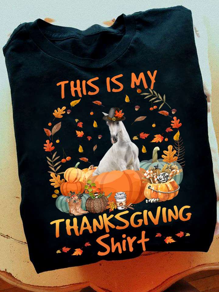 This is my thanksgiving shirt - Autumn the wonderful season, Thanksgiving horse