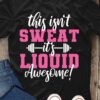 This isn't sweat it's liquid awesome - Lifting heavy iron, sweat awesome liquid