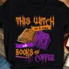 This witch acn be bribed with books and coffee - Witch loves reading books, Halloween witch costume