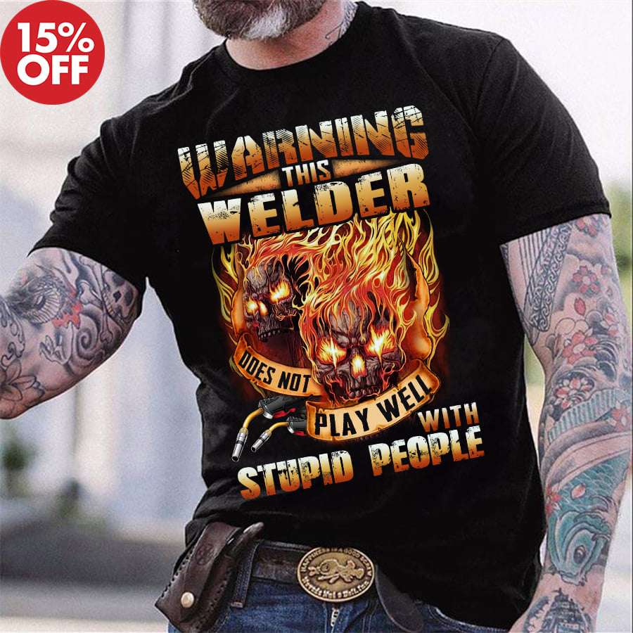 Warning this welder does not play well with stupid people - Flame skull for Halloween, welder the job