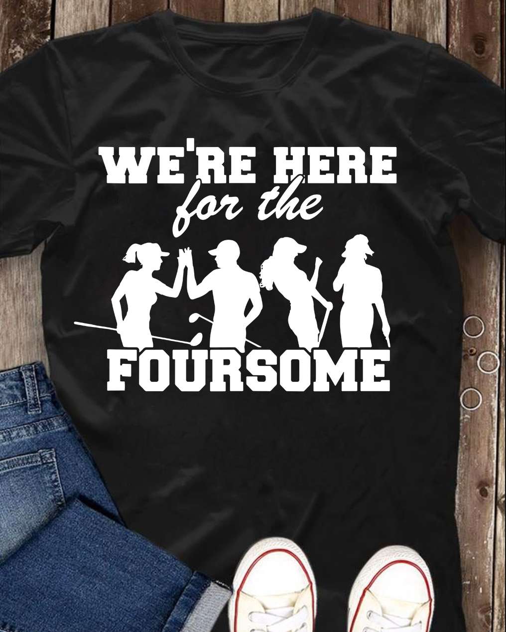 We're here for the foursome - Foursome golfer, love playing golf