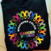 Whatever color cancer sucks - Cancer awareness T-shirt, gift for cancer survivor
