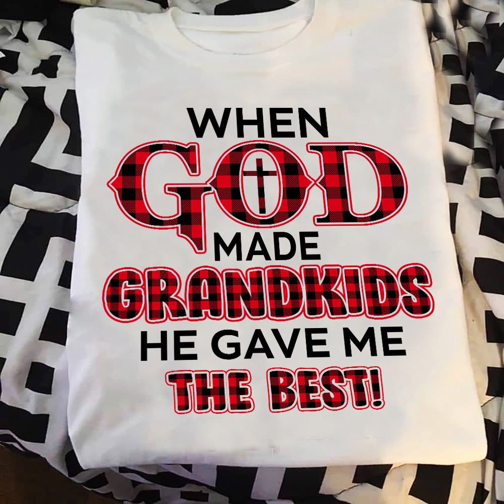 When god made grandkids he gave me the best - The best grandkids, gift for grandparent