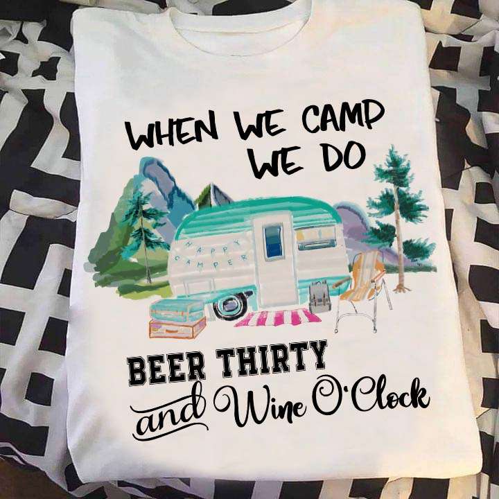 When we camp we do beer thirty and wine o'clock - Camping in the mountain, drinking and camping