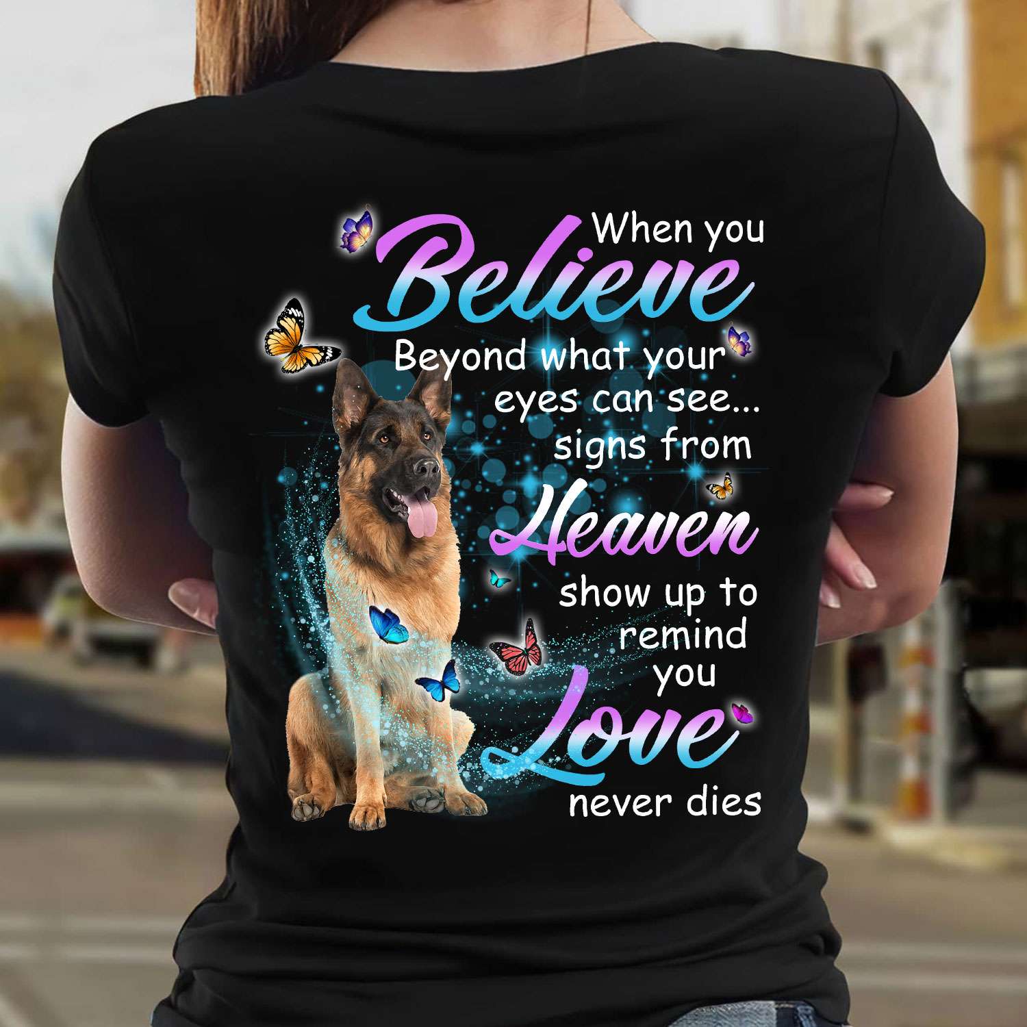 When you believe beyond what your eyes can see signs from heaven - German shepherd dog, gift for dog lover