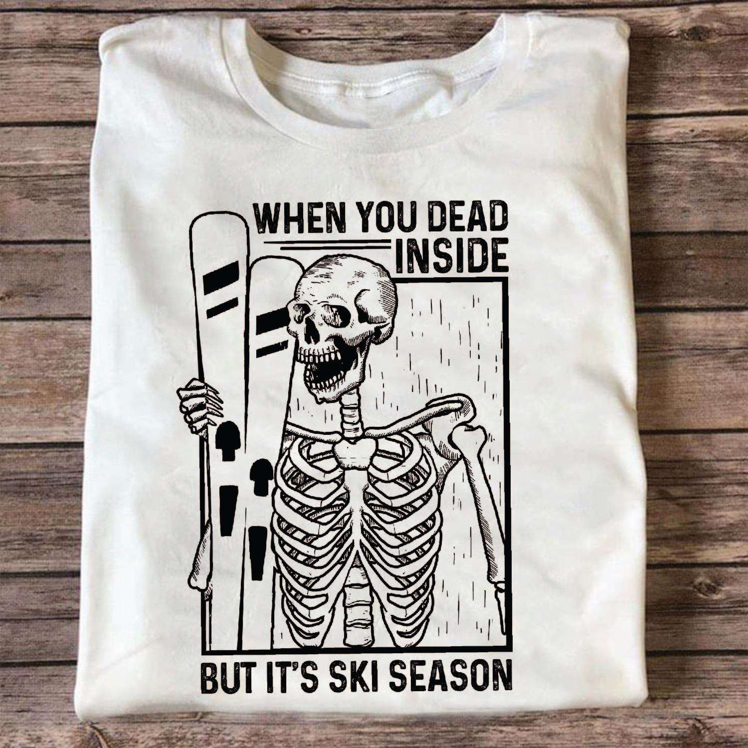When you dead inside but it's ski season - Skull go skiing, Halloween gift for Halloween
