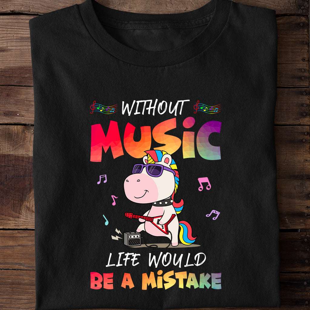 Without music life would be a mistake - Unicorn playing guitar, gift for guitarist