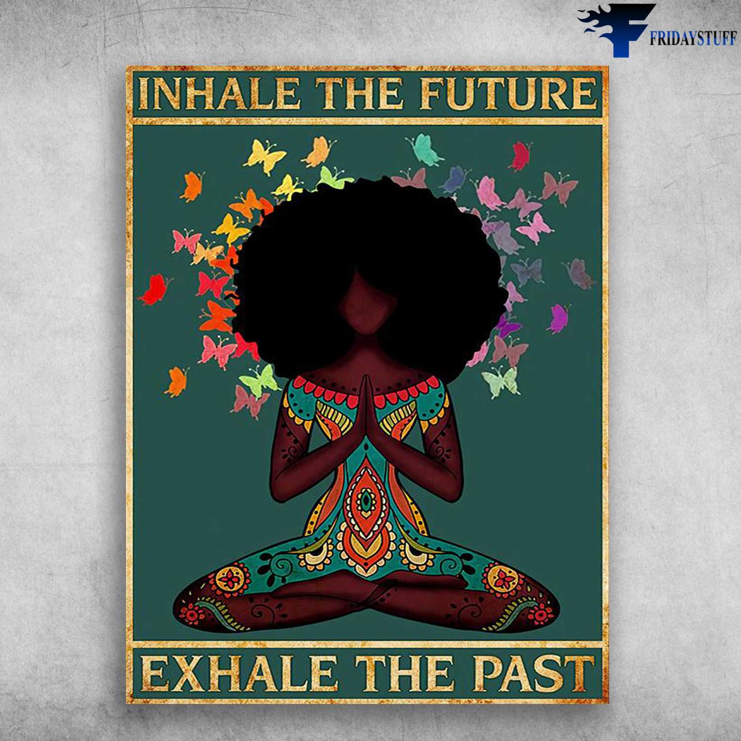Yoga Girl, Yoga Poster, Black Girl Yoga - Inhale The Future, Exhale The Past