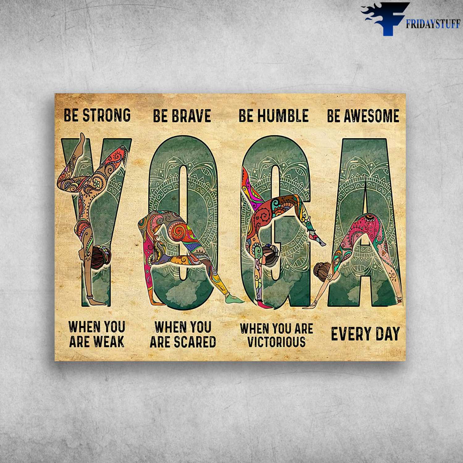 Yoga Poster, Yoga Girls - Be Strong When You Are Weak, Be Brave When You Are Scared, Be Humble When You Are Victorious, Be Awesome Everyday