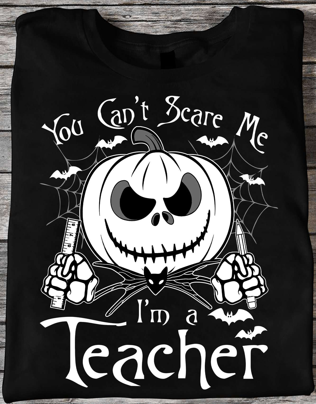 You can't scare me I'm a teacher - Pumpkin teacher, halloween gift for teacher, teacher the job