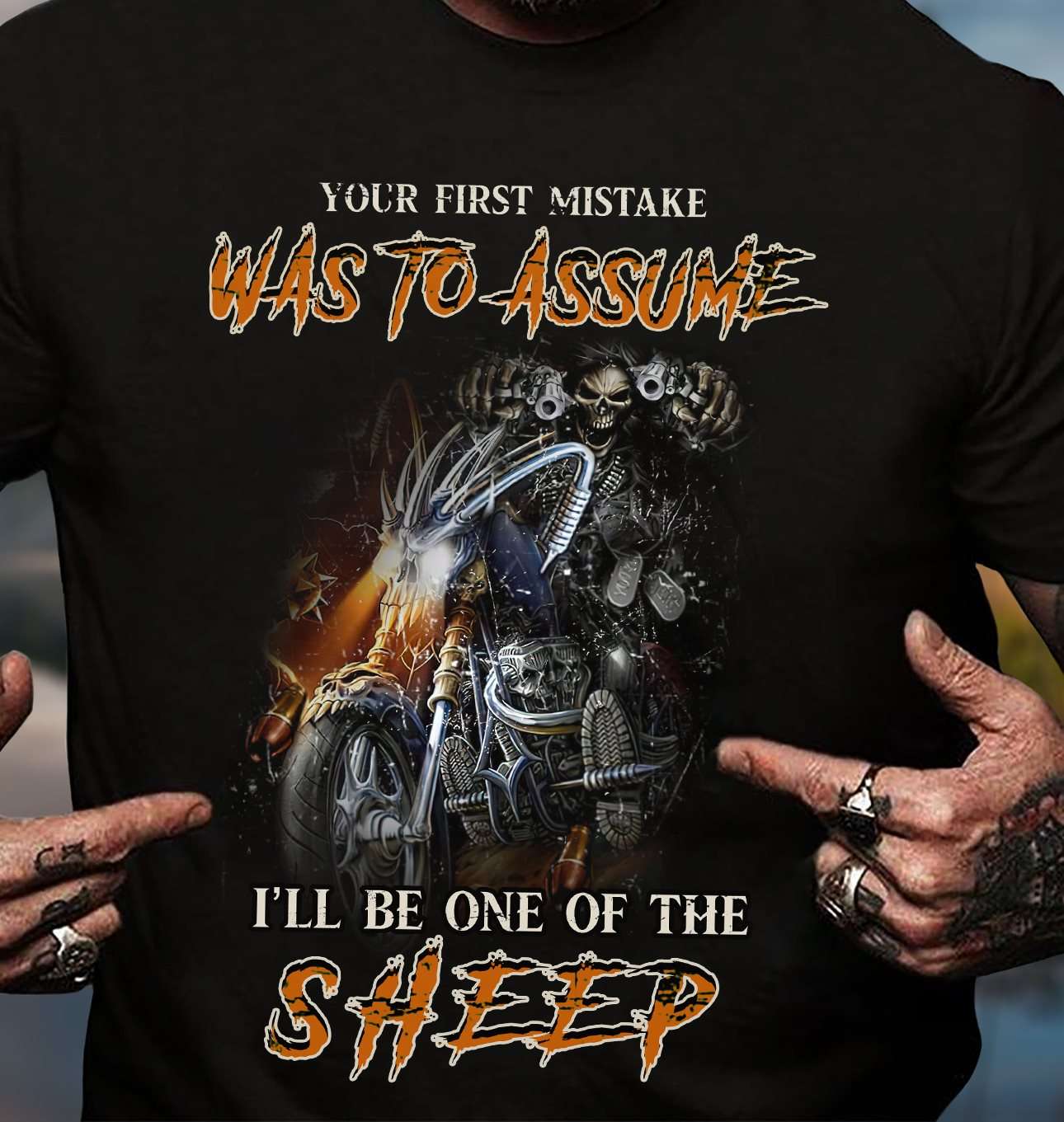 Your first mistake was to assume I'll be one of the sheep - Skull rider, motorcycle riding lover