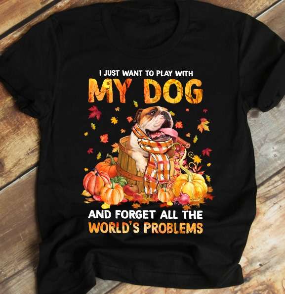 Autumn Bulldog Costume, Fall Season - I just want to play with my dog and forget all the world's problems