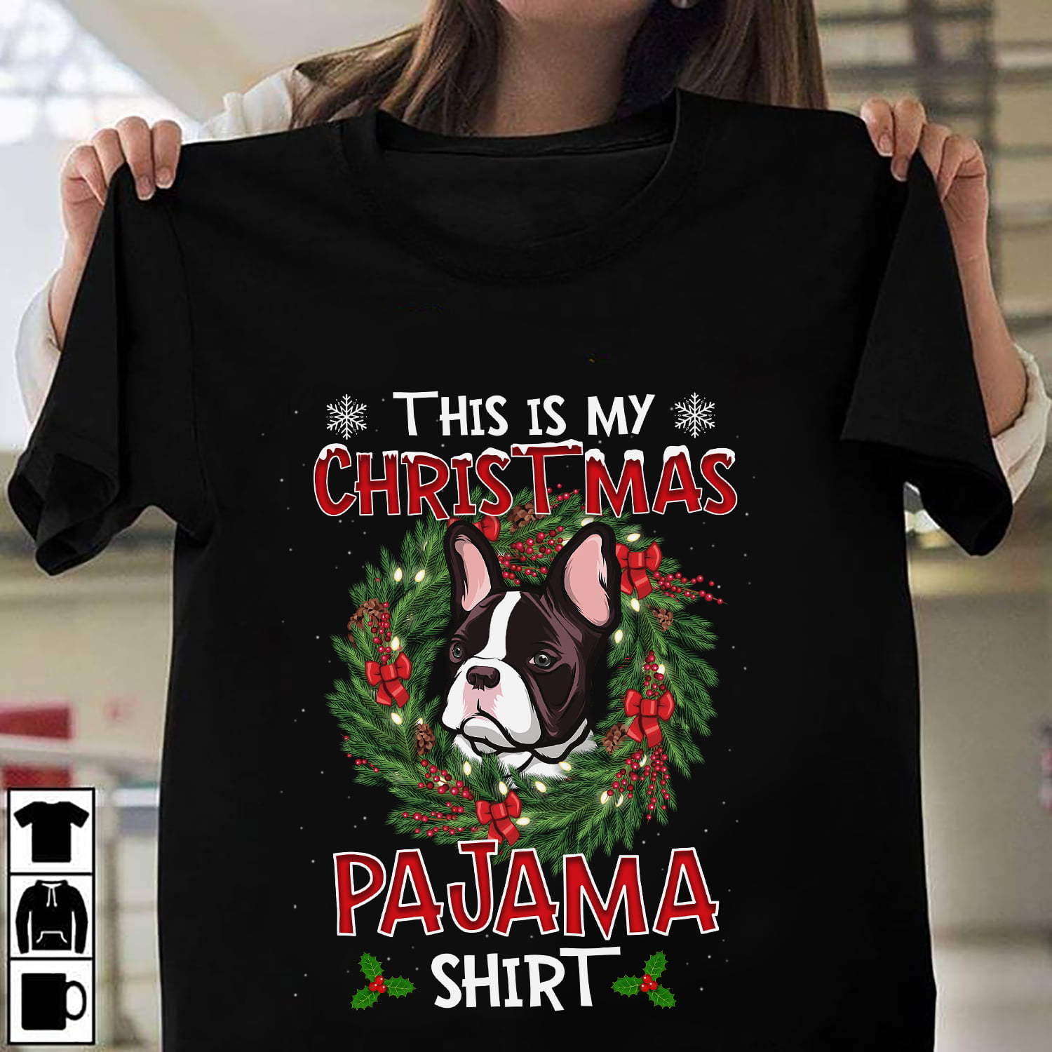 French Bulldog Christmas Wreath - This is my christmas pajama shirt