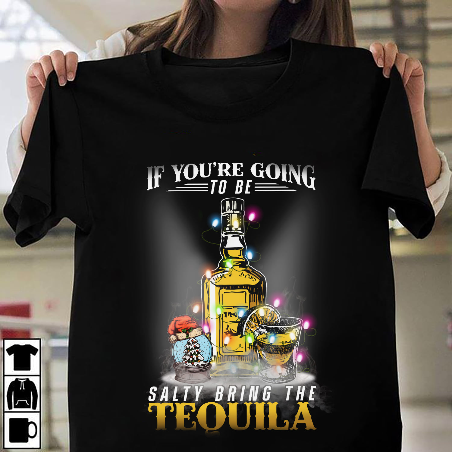 Christmas Tequila - If you're going to be salty bring the tequila