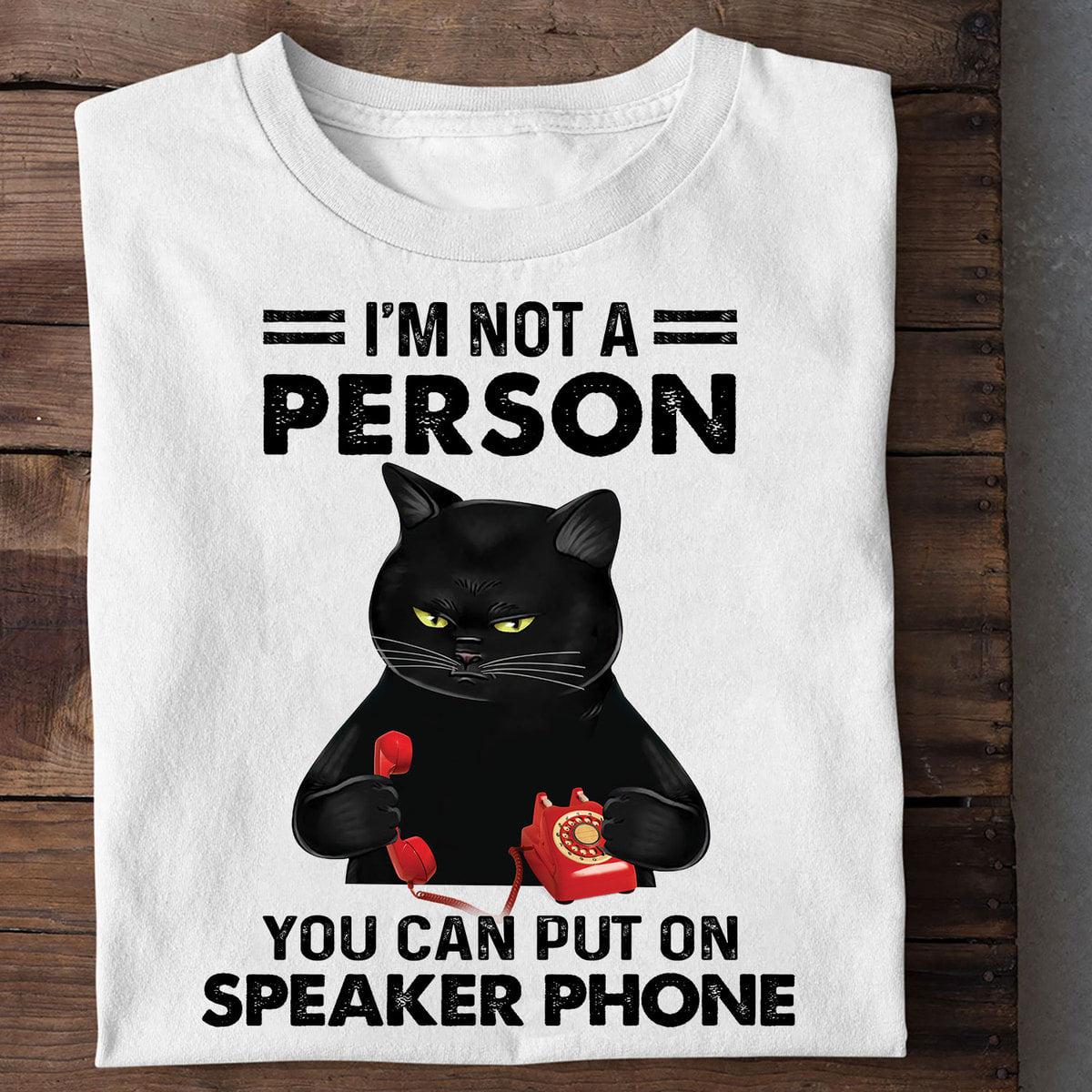 Black Cat Phone - I'm not a person you can put on speaker phone
