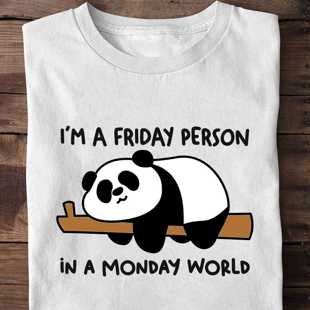 Panda Sleeping - I'm a friday person in a monday world