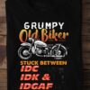Motorbike Graphic T-shirt - Grumpy old biker stuck between idc idk & idgaf
